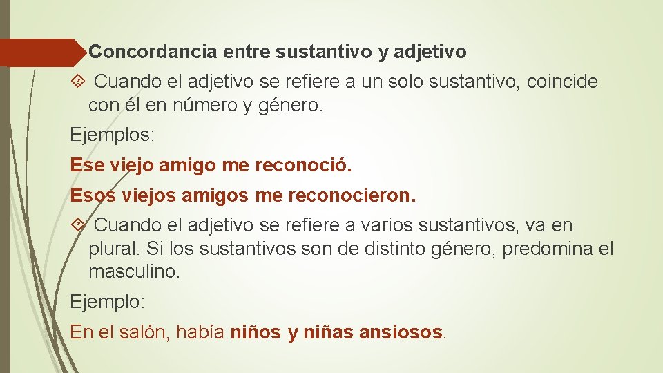  Concordancia entre sustantivo y adjetivo Cuando el adjetivo se refiere a un solo