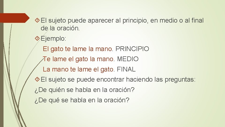  El sujeto puede aparecer al principio, en medio o al final de la