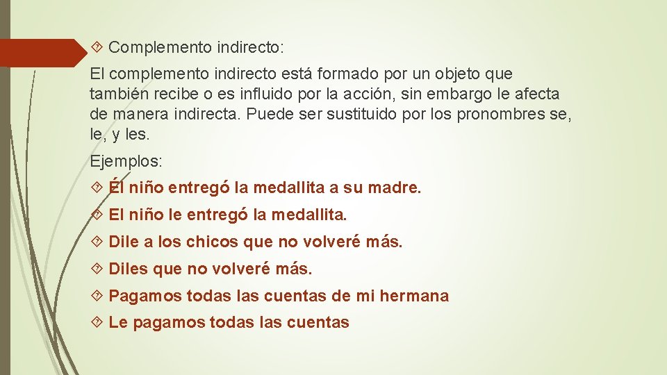  Complemento indirecto: El complemento indirecto está formado por un objeto que también recibe