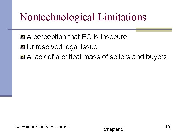 Nontechnological Limitations A perception that EC is insecure. Unresolved legal issue. A lack of