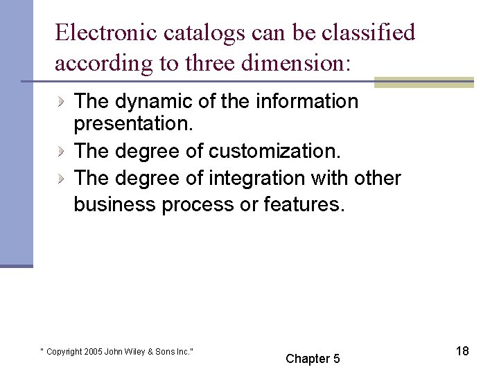 Electronic catalogs can be classified according to three dimension: The dynamic of the information