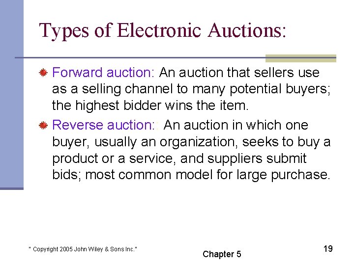 Types of Electronic Auctions: Forward auction: An auction that sellers use as a selling