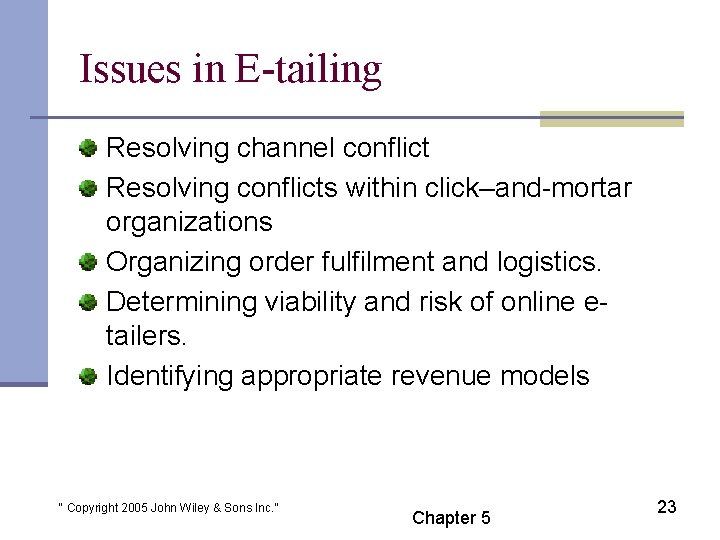 Issues in E-tailing Resolving channel conflict Resolving conflicts within click–and-mortar organizations Organizing order fulfilment