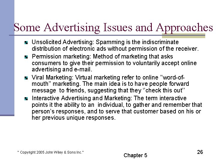 Some Advertising Issues and Approaches Unsolicited Advertising: Spamming is the indiscriminate distribution of electronic