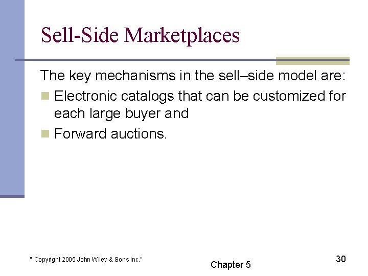 Sell-Side Marketplaces The key mechanisms in the sell–side model are: n Electronic catalogs that