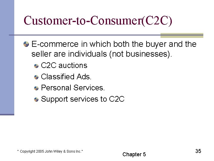 Customer-to-Consumer(C 2 C) E-commerce in which both the buyer and the seller are individuals