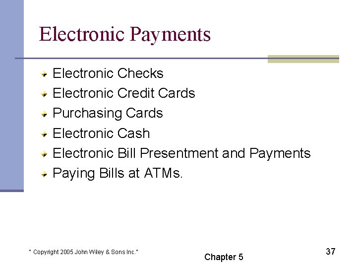 Electronic Payments Electronic Checks Electronic Credit Cards Purchasing Cards Electronic Cash Electronic Bill Presentment