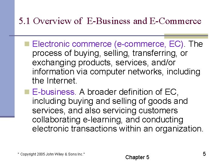 5. 1 Overview of E-Business and E-Commerce n Electronic commerce (e-commerce, EC). The process