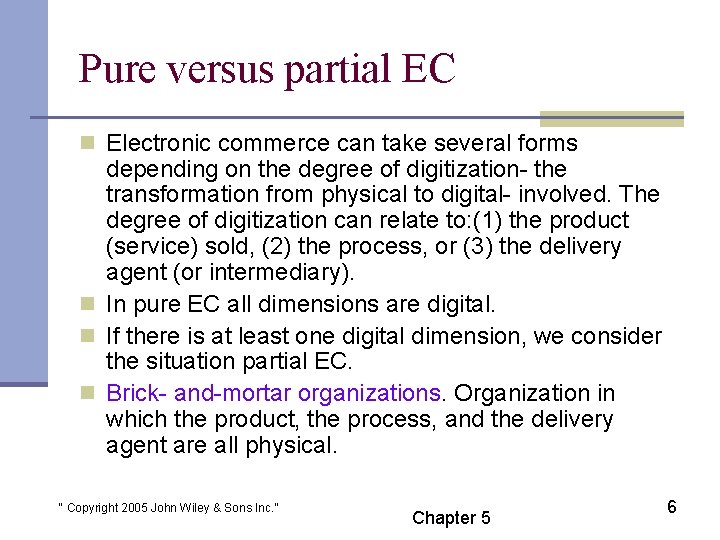 Pure versus partial EC n Electronic commerce can take several forms depending on the