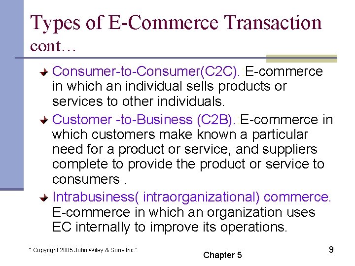 Types of E-Commerce Transaction cont… Consumer-to-Consumer(C 2 C). : E-commerce in which an individual