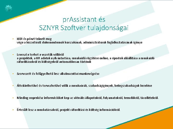 pr. Assistant és SZNYR Szoftver tulajdonságai • Időt és pénzt takarít meg vége a