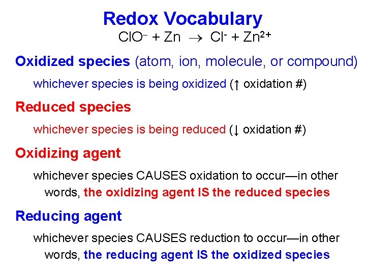 Redox Vocabulary Cl. O + Zn Cl- + Zn 2+ Oxidized species (atom, ion,