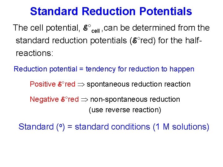 Standard Reduction Potentials The cell potential, ℰ°cell , can be determined from the standard