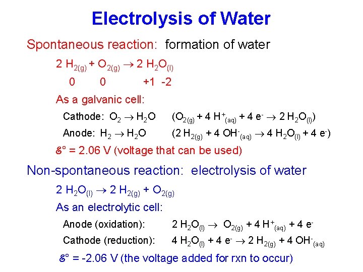 Electrolysis of Water Spontaneous reaction: formation of water 2 H 2(g) + O 2(g)