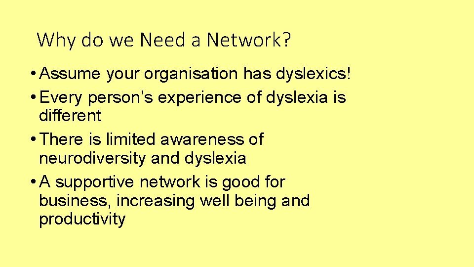 Why do we Need a Network? • Assume your organisation has dyslexics! • Every