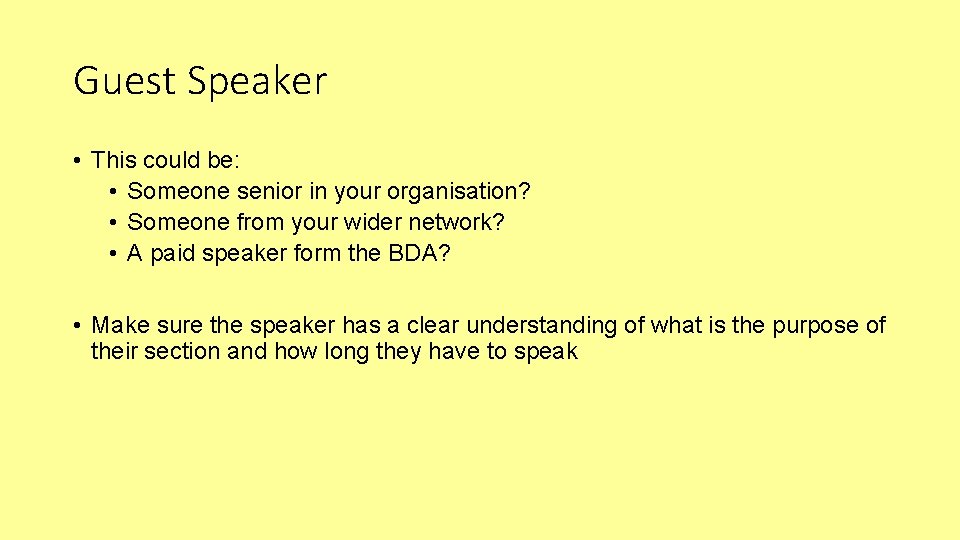 Guest Speaker • This could be: • Someone senior in your organisation? • Someone