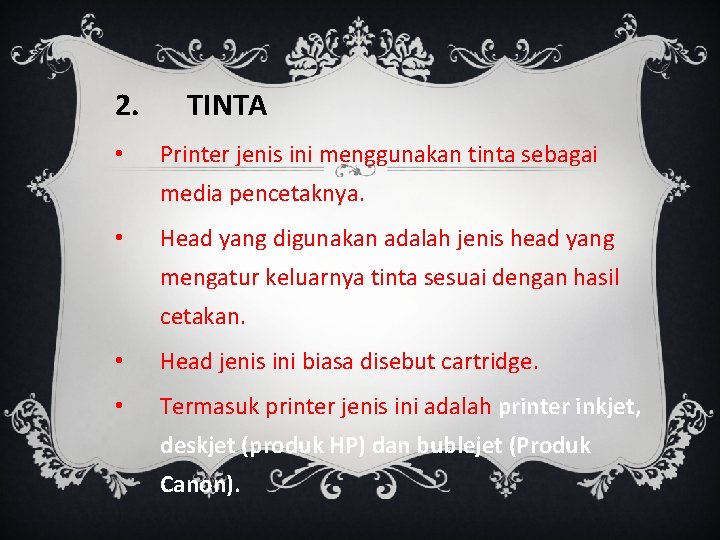 2. • TINTA Printer jenis ini menggunakan tinta sebagai media pencetaknya. • Head yang