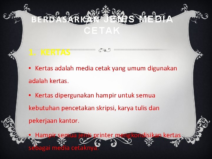 BERDASARKAN JENIS MEDIA CETAK 1. KERTAS • Kertas adalah media cetak yang umum digunakan