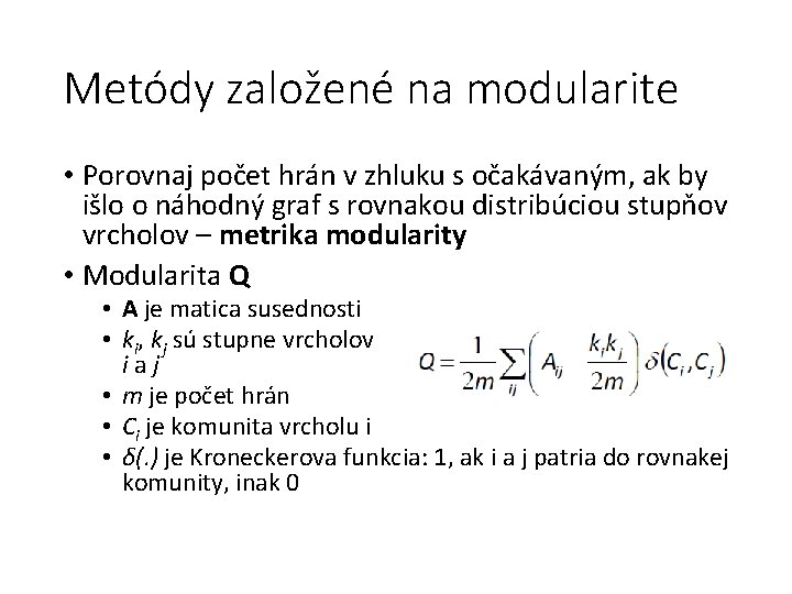 Metódy založené na modularite • Porovnaj počet hrán v zhluku s očakávaným, ak by