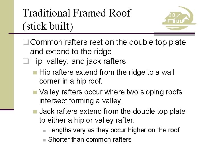 Traditional Framed Roof (stick built) q Common rafters rest on the double top plate