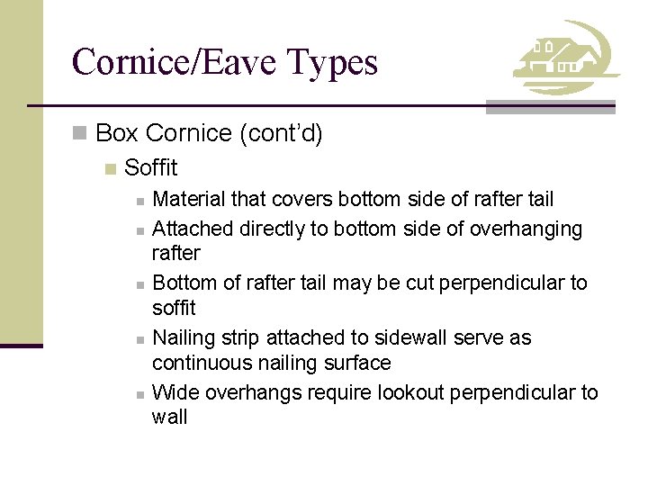 Cornice/Eave Types n Box Cornice (cont’d) n Soffit n n n Material that covers