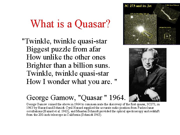 What is a Quasar? "Twinkle, twinkle quasi-star Biggest puzzle from afar How unlike the