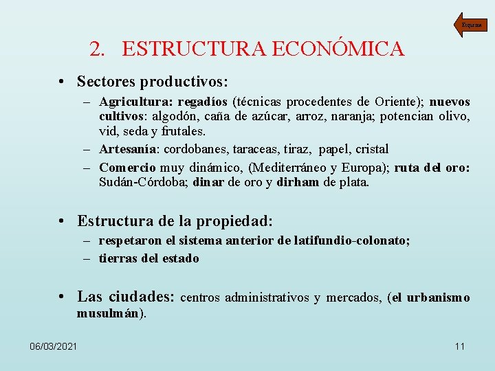 Esquema 2. ESTRUCTURA ECONÓMICA • Sectores productivos: – Agricultura: regadíos (técnicas procedentes de Oriente);