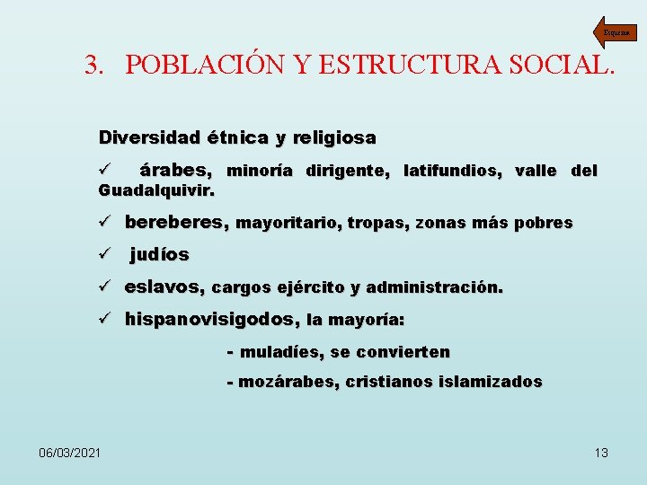 Esquema 3. POBLACIÓN Y ESTRUCTURA SOCIAL. Diversidad étnica y religiosa ü árabes, minoría dirigente,