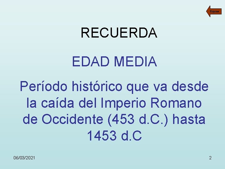 Esquema RECUERDA EDAD MEDIA Período histórico que va desde la caída del Imperio Romano