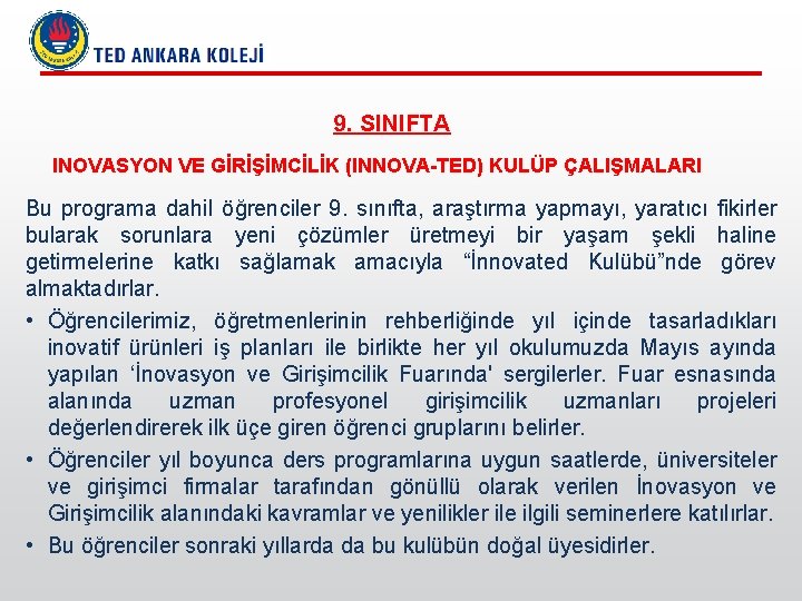 9. SINIFTA INOVASYON VE GİRİŞİMCİLİK (INNOVA-TED) KULÜP ÇALIŞMALARI Bu programa dahil öğrenciler 9. sınıfta,