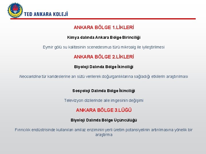 ANKARA BÖLGE 1. LİKLERİ Kimya dalında Ankara Bölge Birinciliği Eymir gölü su kalitesinin scenedesmus