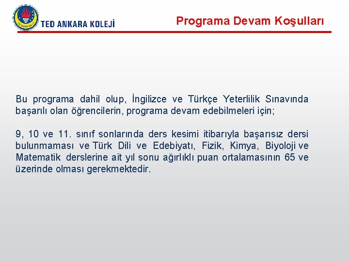 Programa Devam Koşulları Bu programa dahil olup, İngilizce ve Türkçe Yeterlilik Sınavında başarılı olan