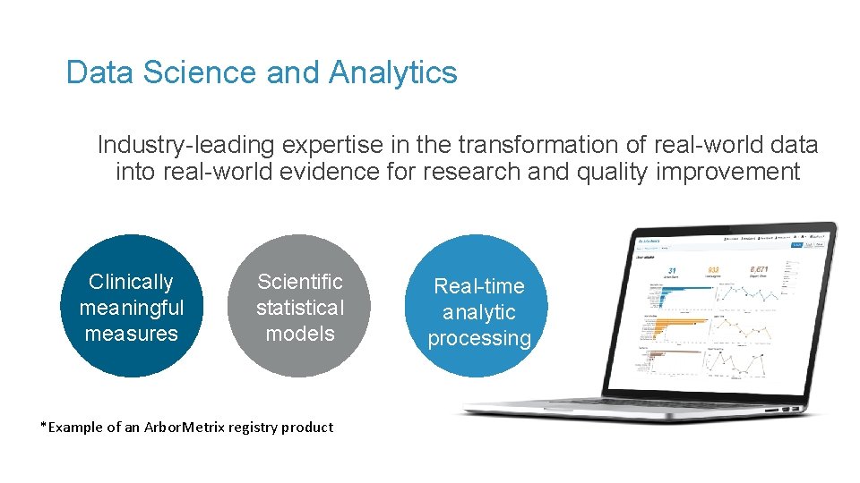 Data Science and Analytics Industry-leading expertise in the transformation of real-world data into real-world