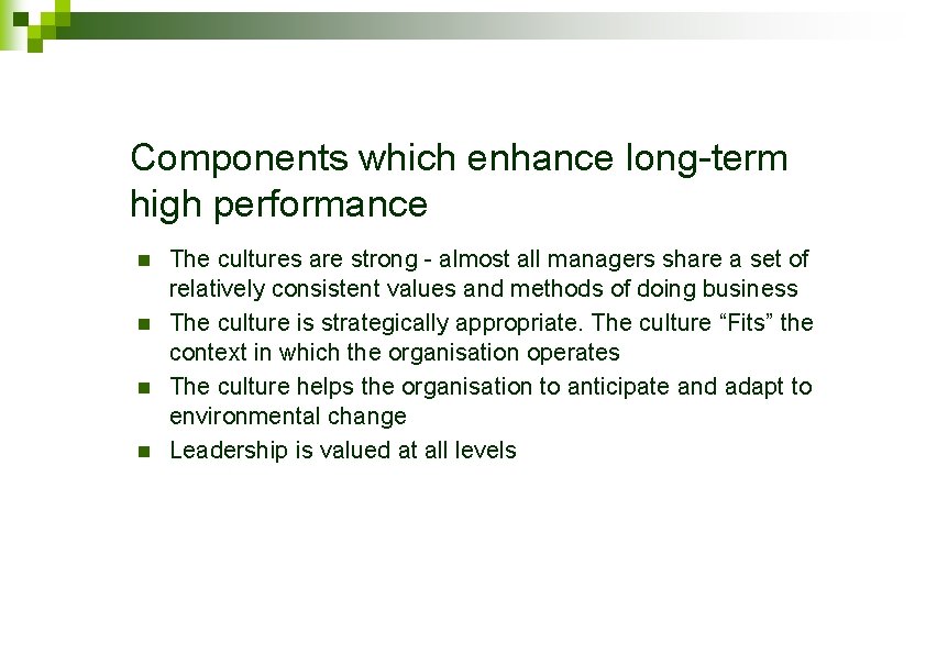 Components which enhance long-term high performance n n The cultures are strong - almost