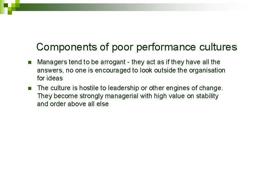 Components of poor performance cultures n n Managers tend to be arrogant - they