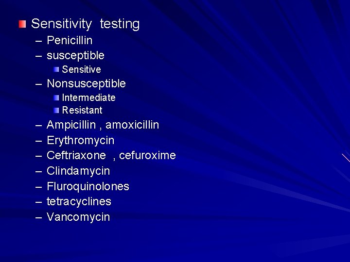 Sensitivity testing – Penicillin – susceptible Sensitive – Nonsusceptible Intermediate Resistant – – –