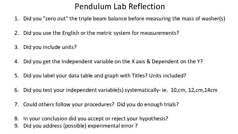 Pendulum Lab Reflection 1. Did you “zero out” the triple beam balance before measuring