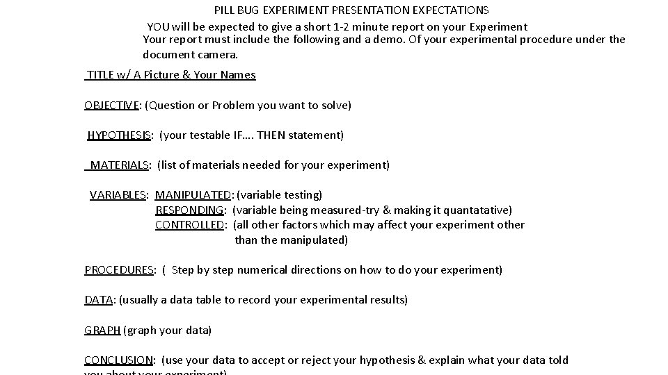 PILL BUG EXPERIMENT PRESENTATION EXPECTATIONS YOU will be expected to give a short 1