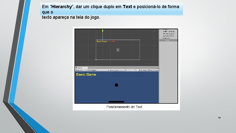 Em “Hierarchy”, dar um clique duplo em Text e posicioná-lo de forma que o