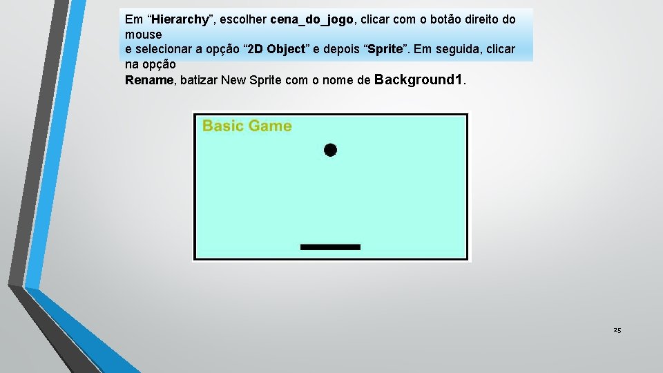 Em “Hierarchy”, escolher cena_do_jogo, clicar com o botão direito do mouse e selecionar a