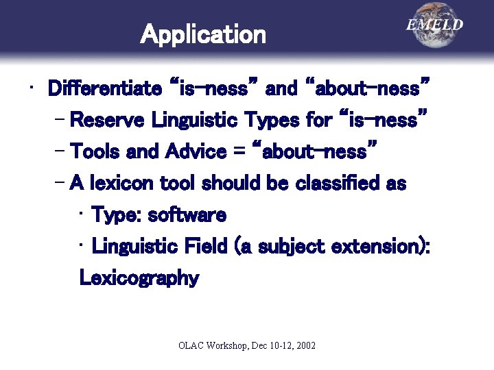 Application • Differentiate “is-ness” and “about-ness” – Reserve Linguistic Types for “is-ness” – Tools