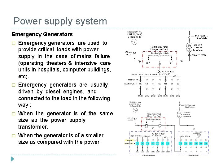 Power supply system Emergency Generators � Emergency generators are used to provide critical loads