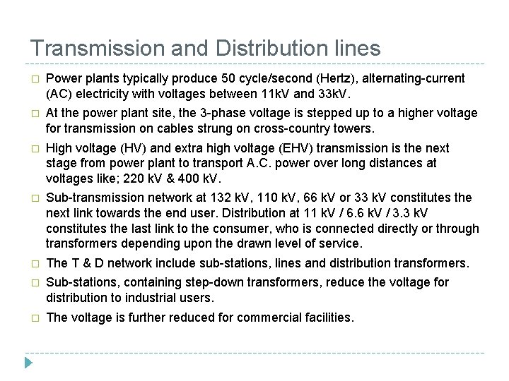 Transmission and Distribution lines � Power plants typically produce 50 cycle/second (Hertz), alternating-current (AC)