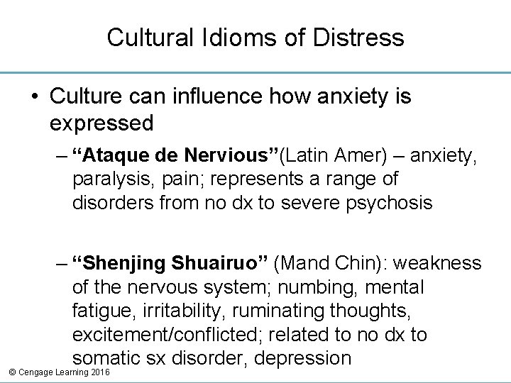 Cultural Idioms of Distress • Culture can influence how anxiety is expressed – “Ataque
