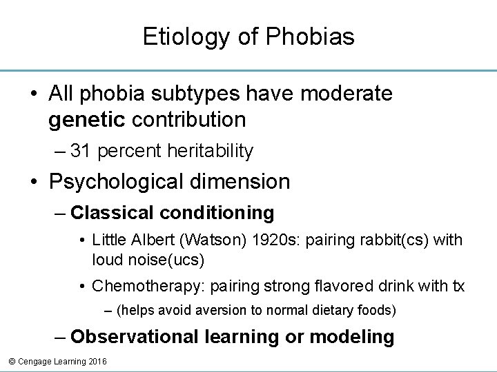 Etiology of Phobias • All phobia subtypes have moderate genetic contribution – 31 percent