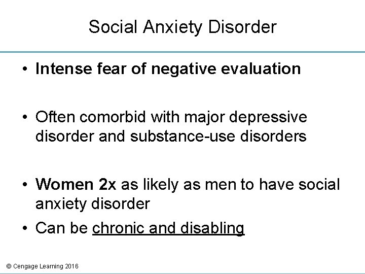 Social Anxiety Disorder • Intense fear of negative evaluation • Often comorbid with major