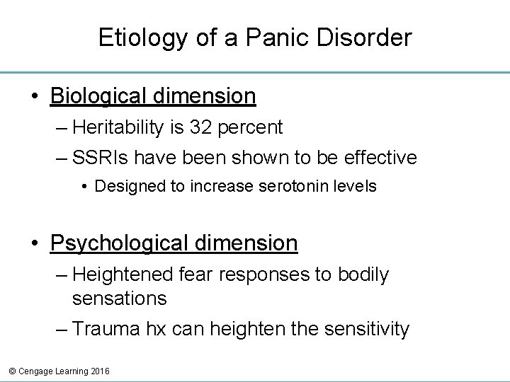 Etiology of a Panic Disorder • Biological dimension – Heritability is 32 percent –
