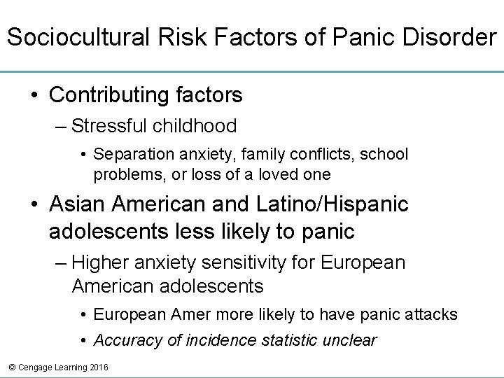 Sociocultural Risk Factors of Panic Disorder • Contributing factors – Stressful childhood • Separation Sociocultural Risk Factors of Panic Disorder • Contributing factors – Stressful childhood • Separation