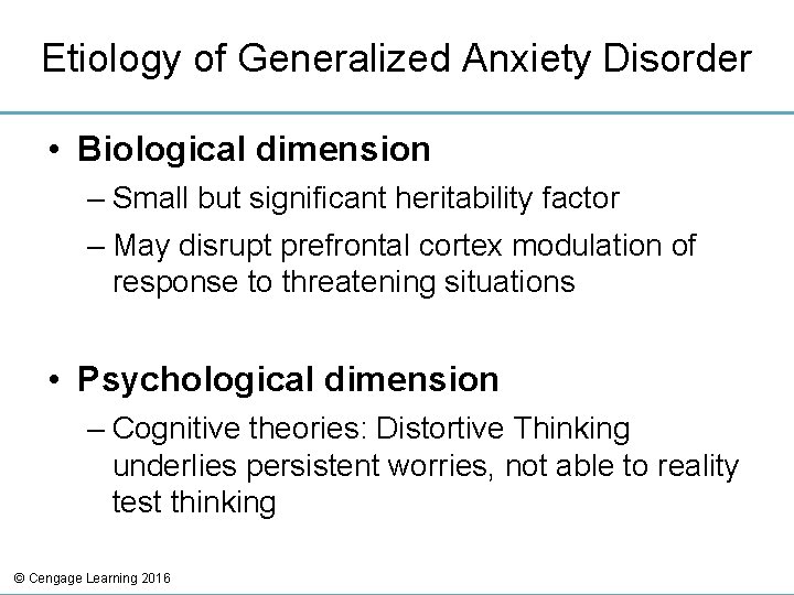 Etiology of Generalized Anxiety Disorder • Biological dimension – Small but significant heritability factor