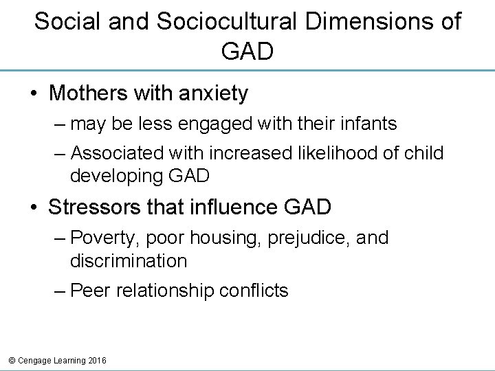 Social and Sociocultural Dimensions of GAD • Mothers with anxiety – may be less